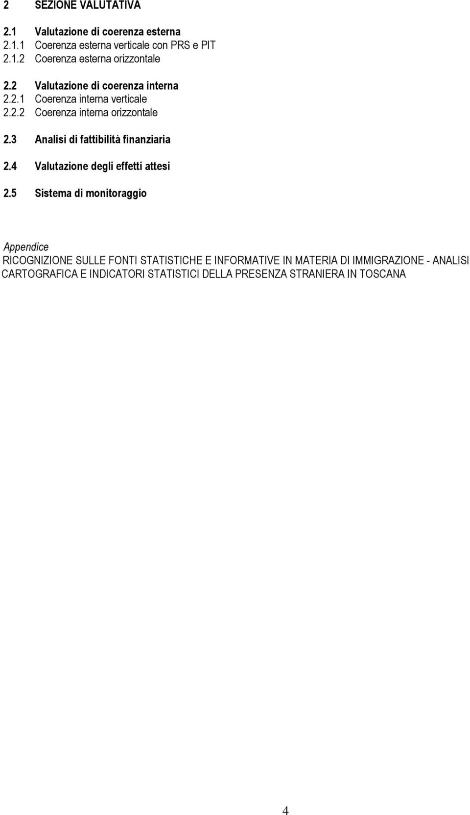 3 Analisi di fattibilità finanziaria 2.4 Valutazione degli effetti attesi 2.