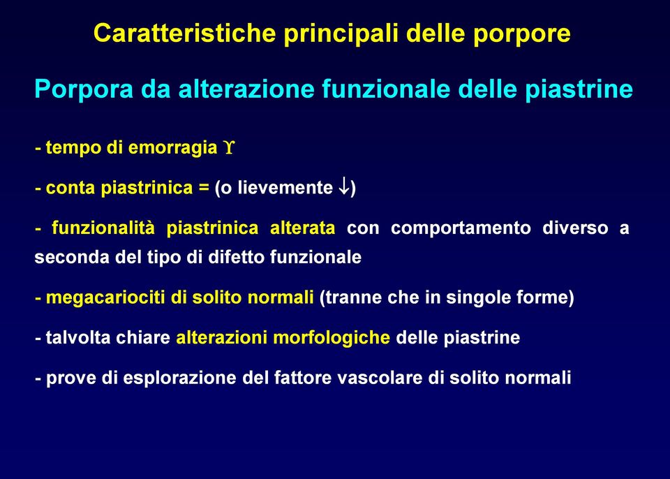 a seconda del tipo di difetto funzionale - megacariociti di solito normali (tranne che in singole forme) -