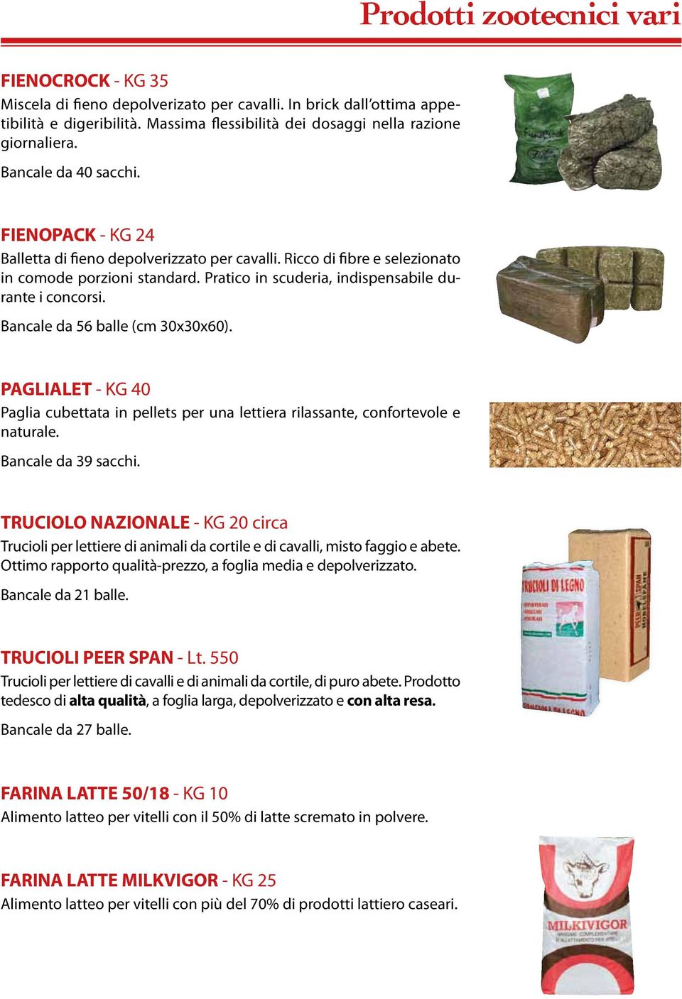 Bancale da 56 balle (cm 30x30x60). PAGLIALET - KG 40 Paglia cubettata in pellets per una lettiera rilassante, confortevole e naturale. Bancale da 39 sacchi.