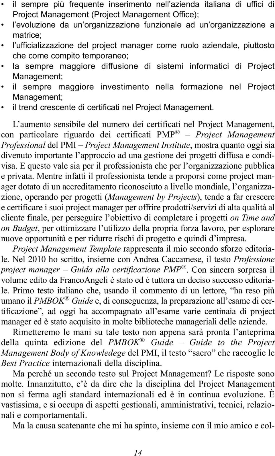 investimento nella formazione nel Project Management; il trend crescente di certificati nel Project Management.