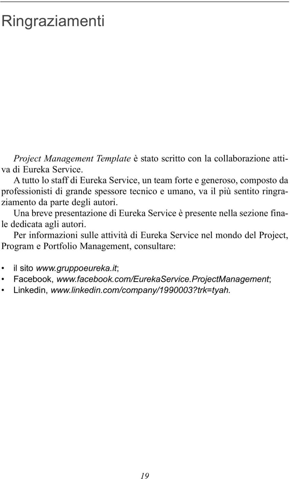 parte degli autori. Una breve presentazione di Eureka Service è presente nella sezione finale dedicata agli autori.