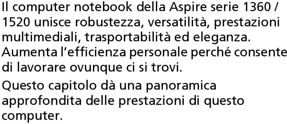 Aumenta l efficienza personale perché consente di lavorare ovunque ci si