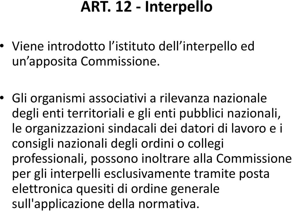 organizzazioni sindacali dei datori di lavoro e i consigli nazionali degli ordini o collegi professionali, possono