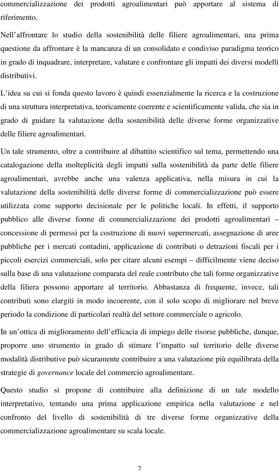 interpretare, valutare e confrontare gli impatti dei diversi modelli distributivi.