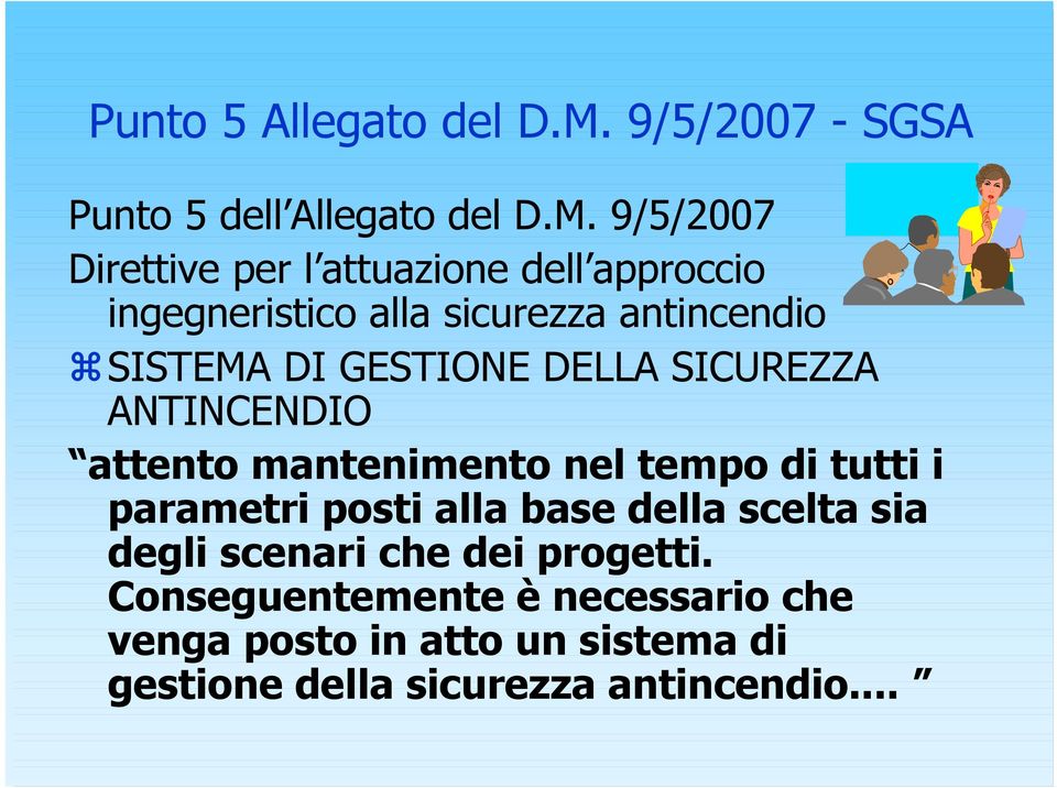 9/5/2007 Direttive per l attuazione dell approccio ingegneristico alla sicurezza antincendio SISTEMA DI