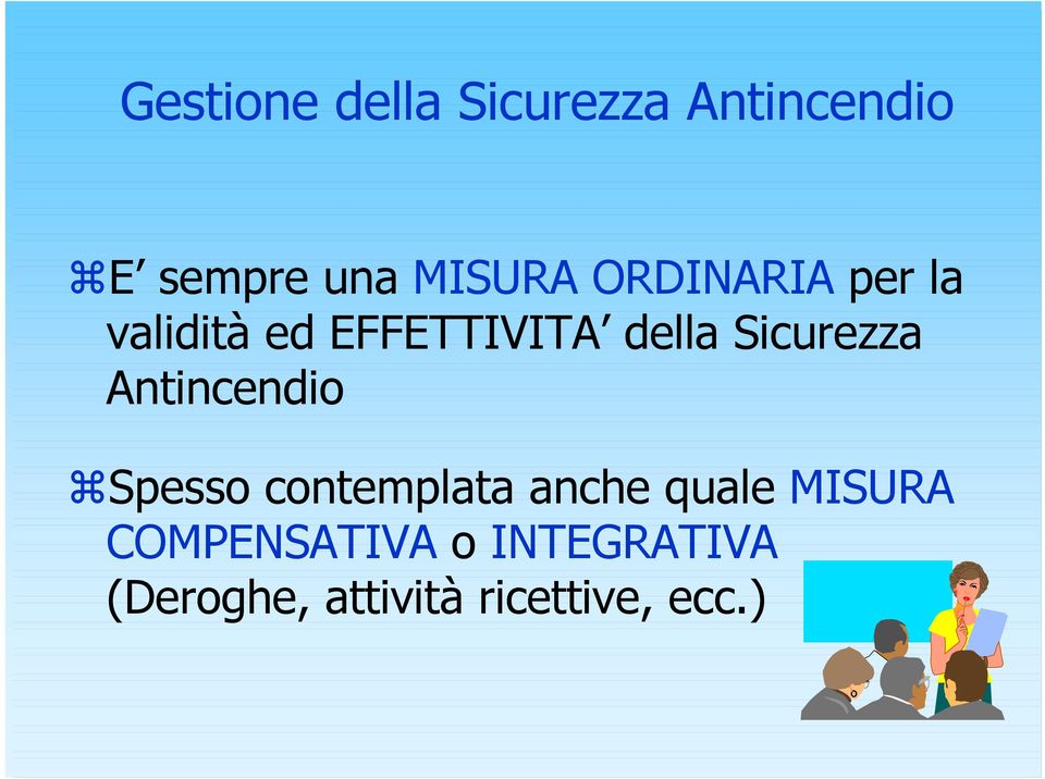 Antincendio Spesso contemplata anche quale MISURA