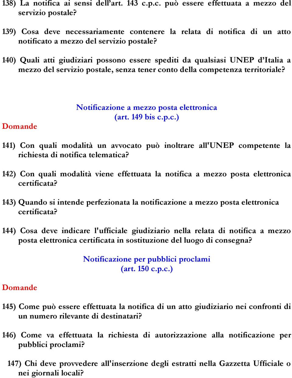 140) Quali atti giudiziari possono essere spediti da qualsiasi UNEP d Italia a mezzo del servizio postale, senza tener conto della competenza territoriale?