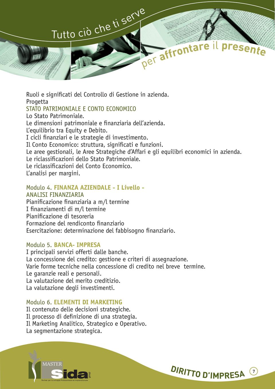 Le aree gestionali, le Aree Strategiche d Affari e gli equilibri economici in azienda. Le riclassificazioni dello Stato Patrimoniale. Le riclassificazioni del Conto Economico. L analisi per margini.