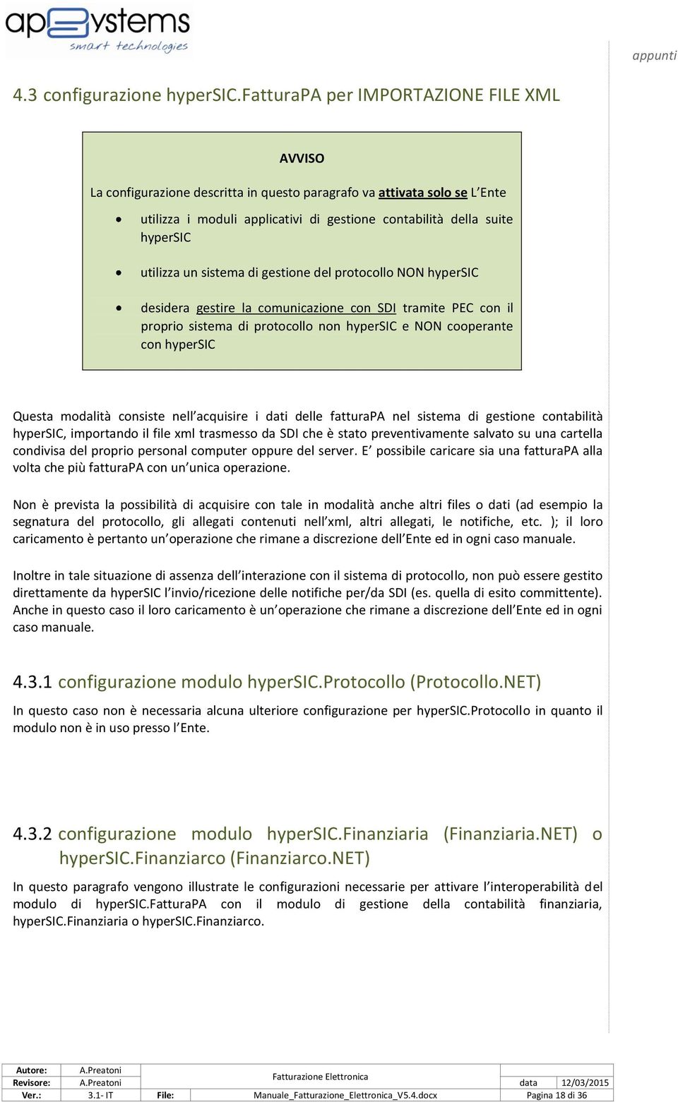 utilizza un sistema di gestione del protocollo NON hypersic desidera gestire la comunicazione con SDI tramite PEC con il proprio sistema di protocollo non hypersic e NON cooperante con hypersic