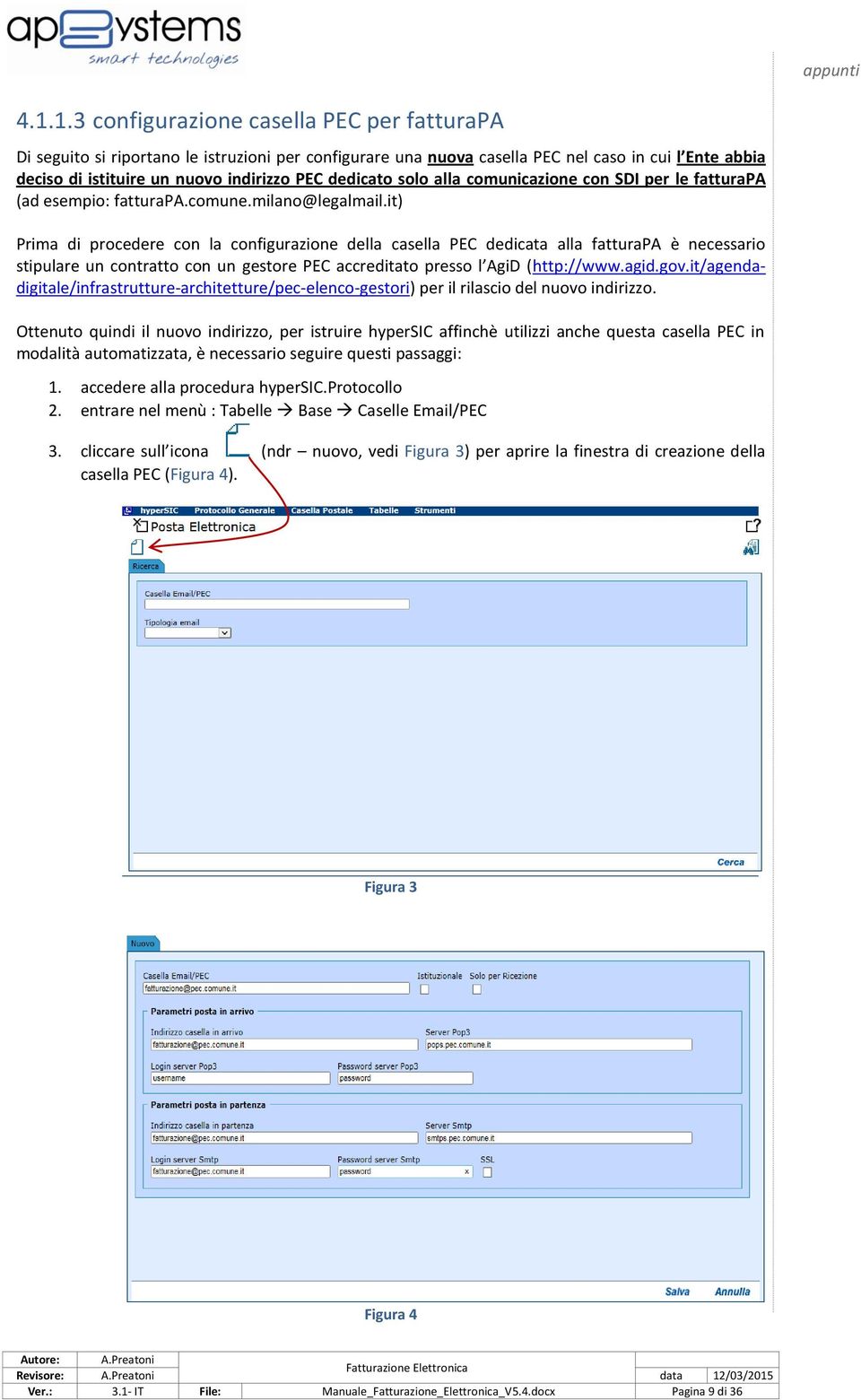 it) Prima di procedere con la configurazione della casella PEC dedicata alla fatturapa è necessario stipulare un contratto con un gestore PEC accreditato presso l AgiD (http://www.agid.gov.