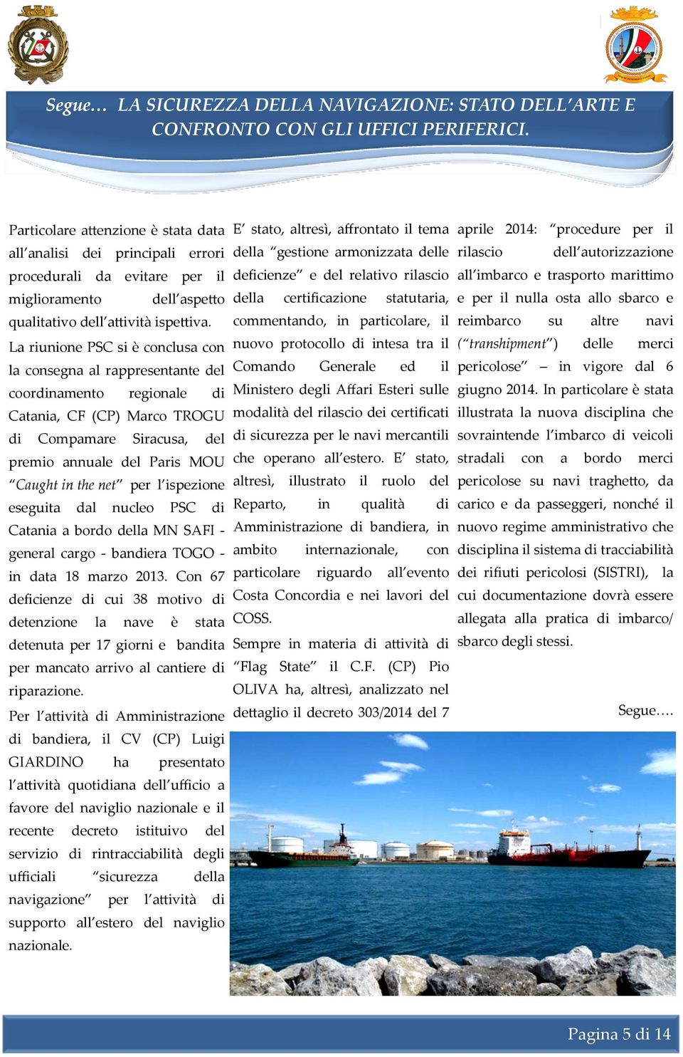 La riunione PSC si è conclusa con la consegna al rappresentante del coordinamento regionale di Catania, CF (CP) Marco TROGU di Compamare Siracusa, del premio annuale del Paris MOU Caught in the net