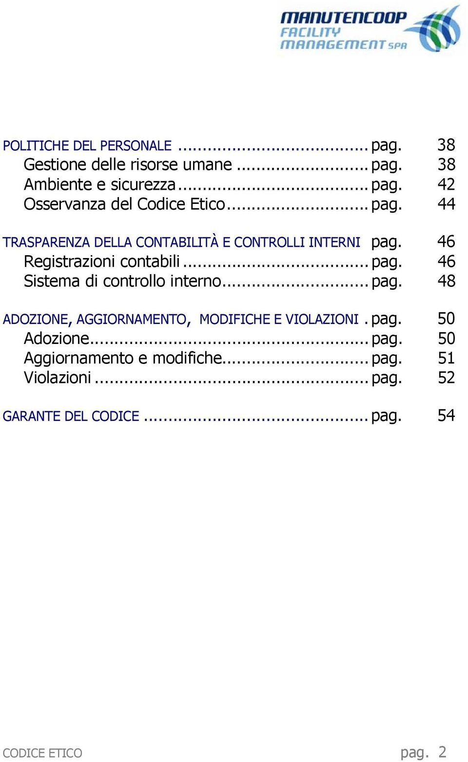 .. pag. 48 ADOZIONE, AGGIORNAMENTO, MODIFICHE E VIOLAZIONI. pag. 50 Adozione... pag. 50 Aggiornamento e modifiche.