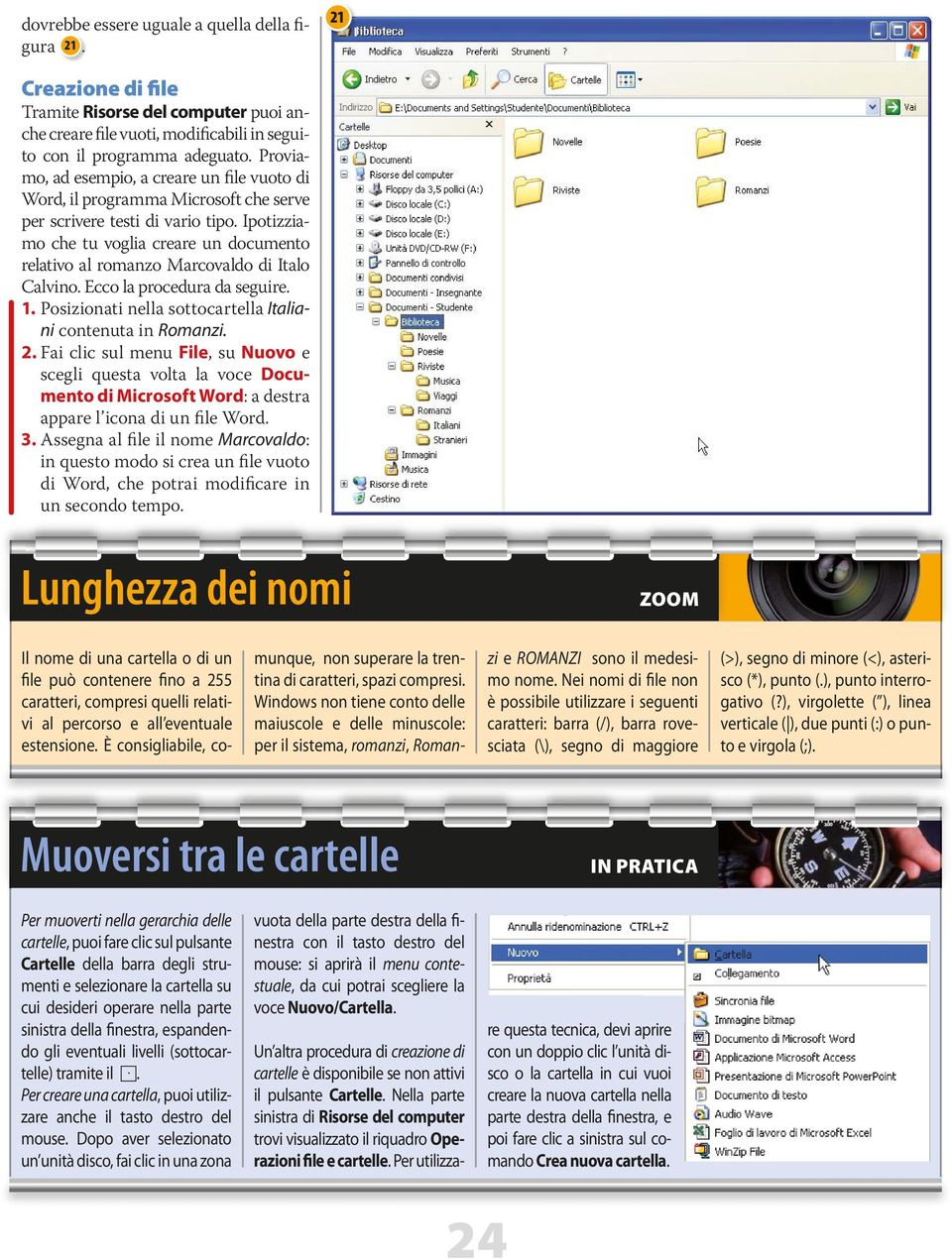 Ipotizziamo che tu voglia creare un documento relativo al romanzo Marcovaldo di Italo Calvino. Ecco la procedura da seguire. 1. Posizionati nella sottocartella Italiani contenuta in Romanzi. 2.