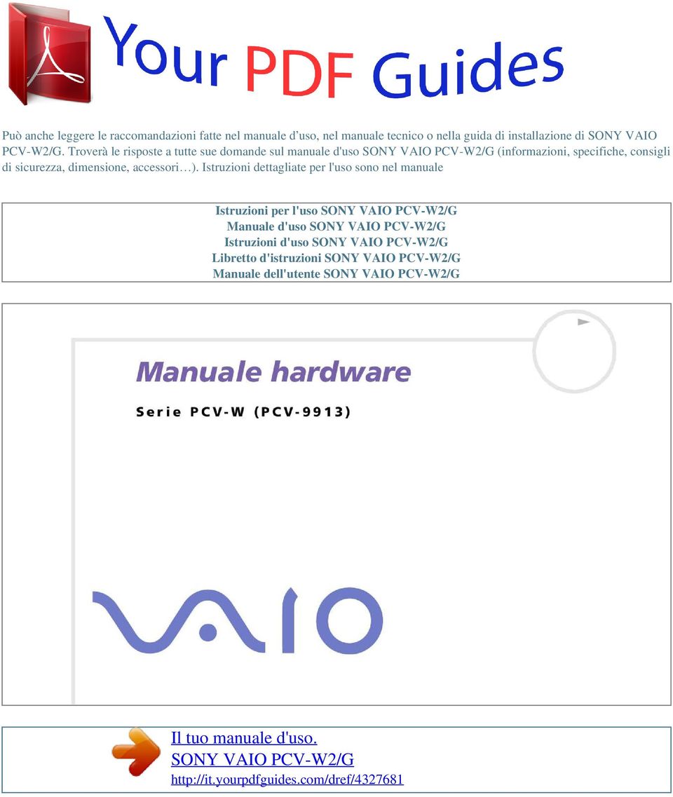 Troverà le risposte a tutte sue domande sul manuale d'uso (informazioni, specifiche, consigli di