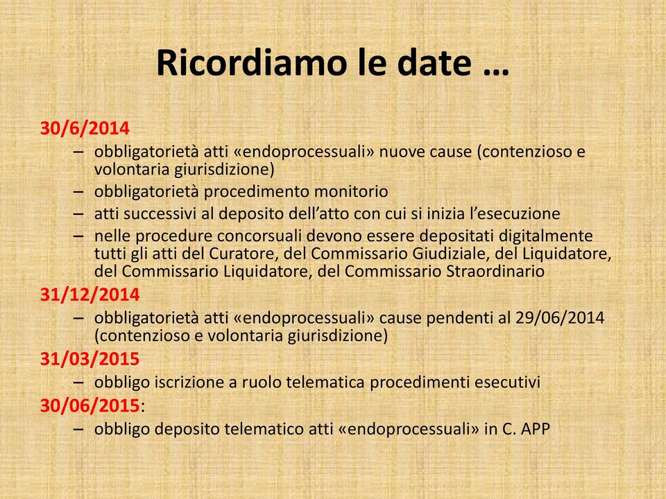 Commissario Giudiziale, del Liquidatore, del Commissario Liquidatore, del Commissario Straordinario 31/12/2014 obbligatorietà atti «endoprocessuali» cause pendenti al