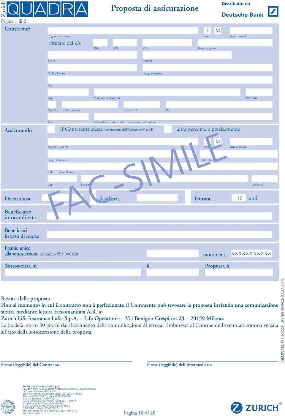 documento Rilasciato il Da Assicurando Decorrenza Beneficiario in caso di vita Data Generalità e firma di chi ha effettuato la rilevazione cognome e nome Luogo di nascita Il Contraente stesso (età