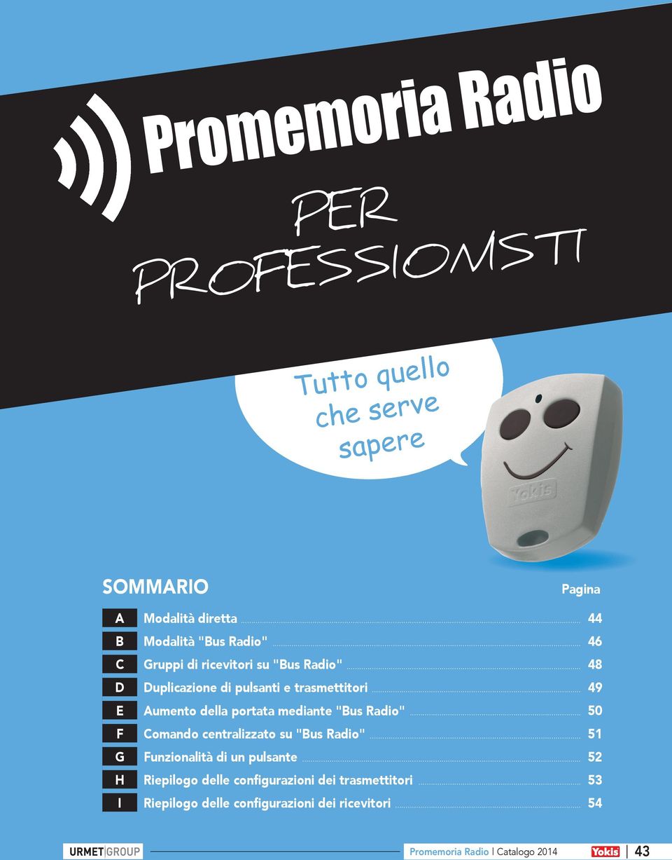 .. 49 E Aumento della portata mediante "Bus Radio"... 50 F Comando centralizzato su "Bus Radio".