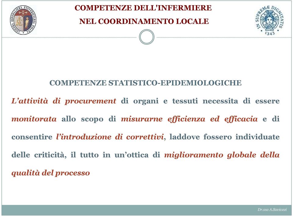 efficacia e di consentire l introduzione di correttivi, laddove fossero