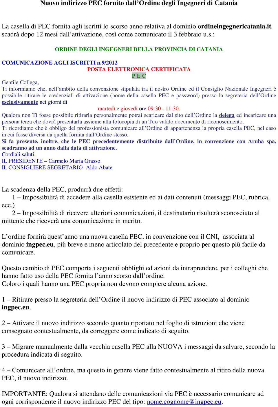 9/2012 POSTA ELETTRONICA CERTIFICATA P E C Gentile Collega, Ti informiamo che, nell ambito della convenzione stipulata tra il nostro Ordine ed il Consiglio Nazionale Ingegneri è possibile ritirare le