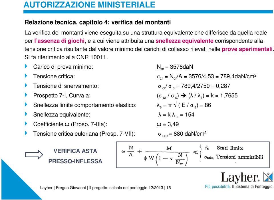 Si fa riferimento alla CNR 10011.