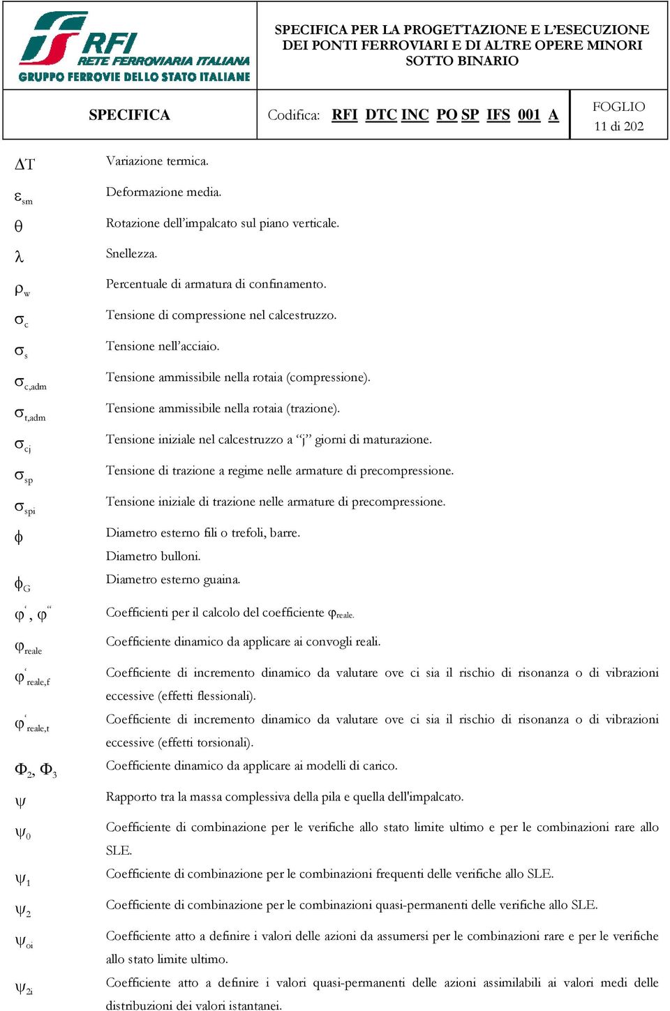 Tensione ammissibile nella rotaia (trazione). Tensione iniziale nel calcestruzzo a j giorni di maturazione. Tensione di trazione a regime nelle armature di precompressione.