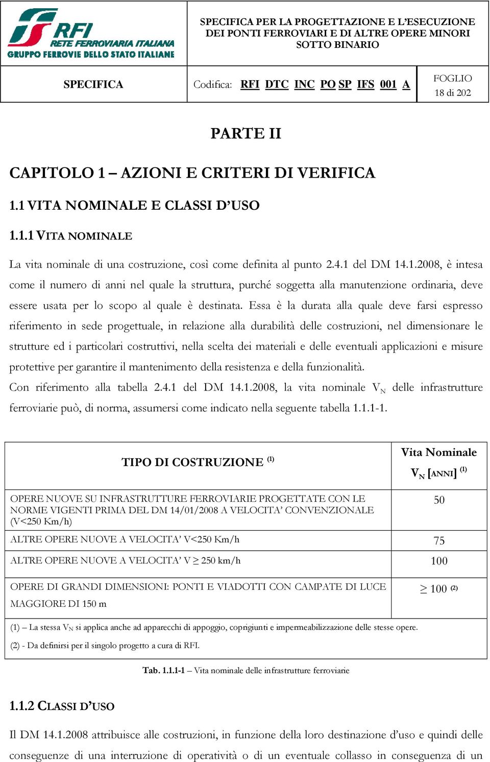 scelta dei materiali e delle eventuali applicazioni e misure protettive per garantire il mantenimento della resistenza e della funzionalità. Con riferimento alla tabella 2.4.1 