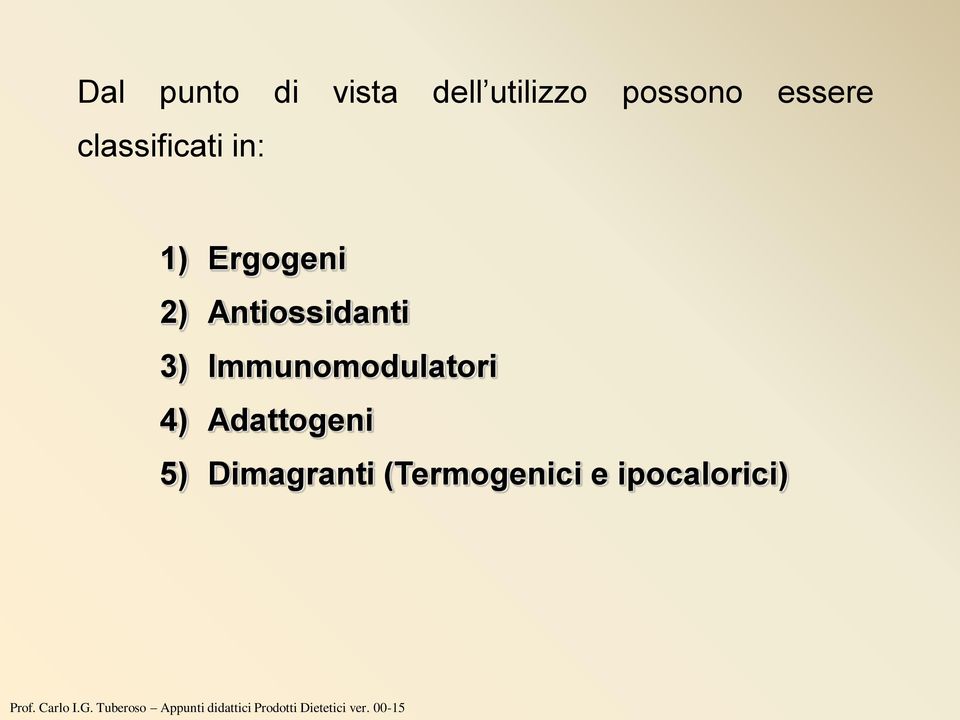 Antiossidanti 3) Immunomodulatori 4)