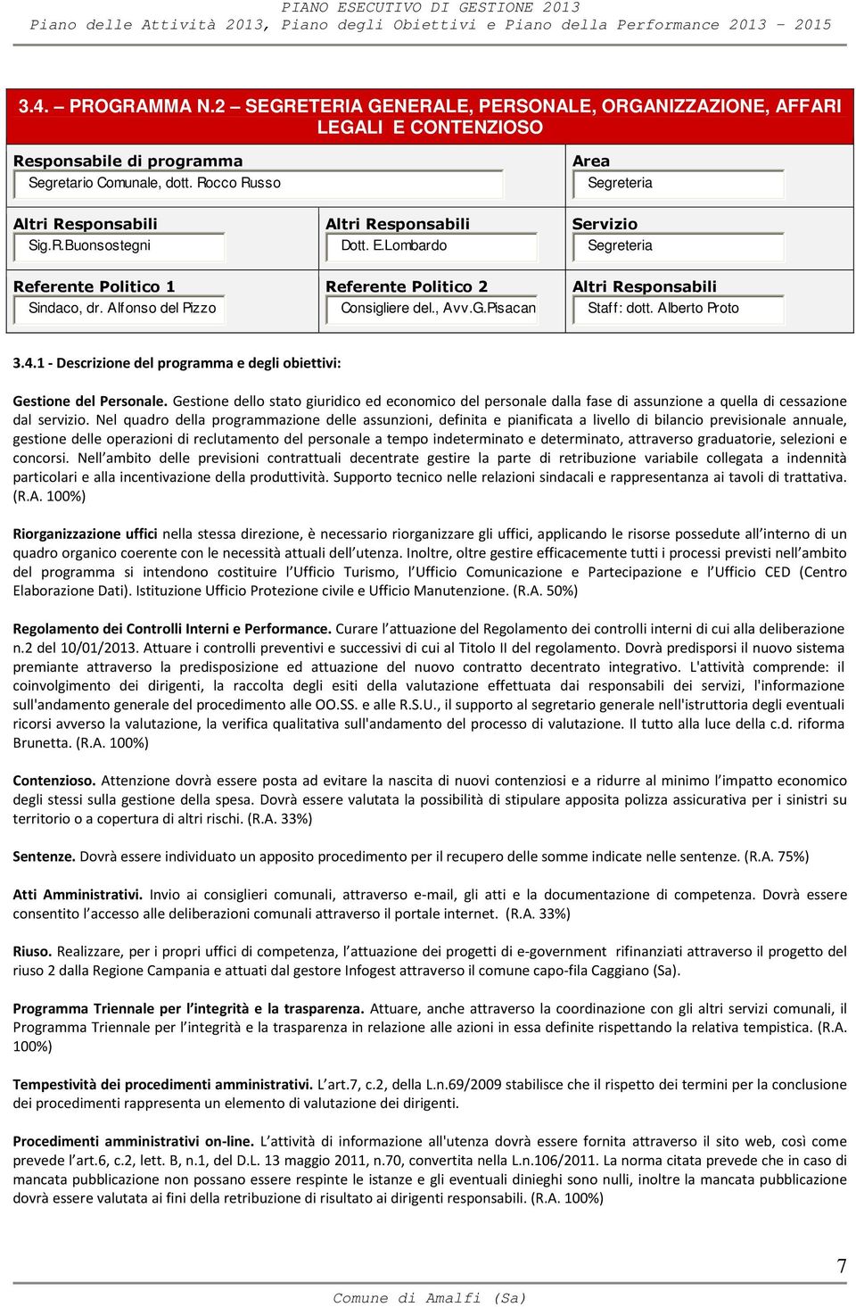 Pisacan Altri Responsabili Staff: dott. Alberto Proto 3.4.1 - Descrizione del programma e degli obiettivi: Gestione del Personale.