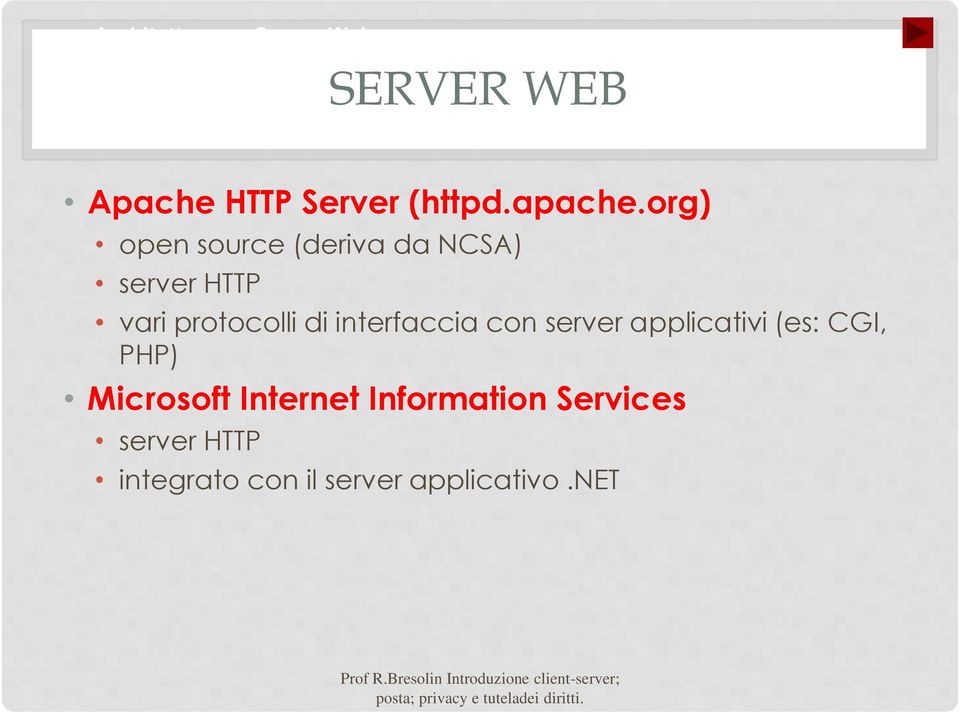 org) open source (deriva da NCSA) server HTTP vari protocolli di