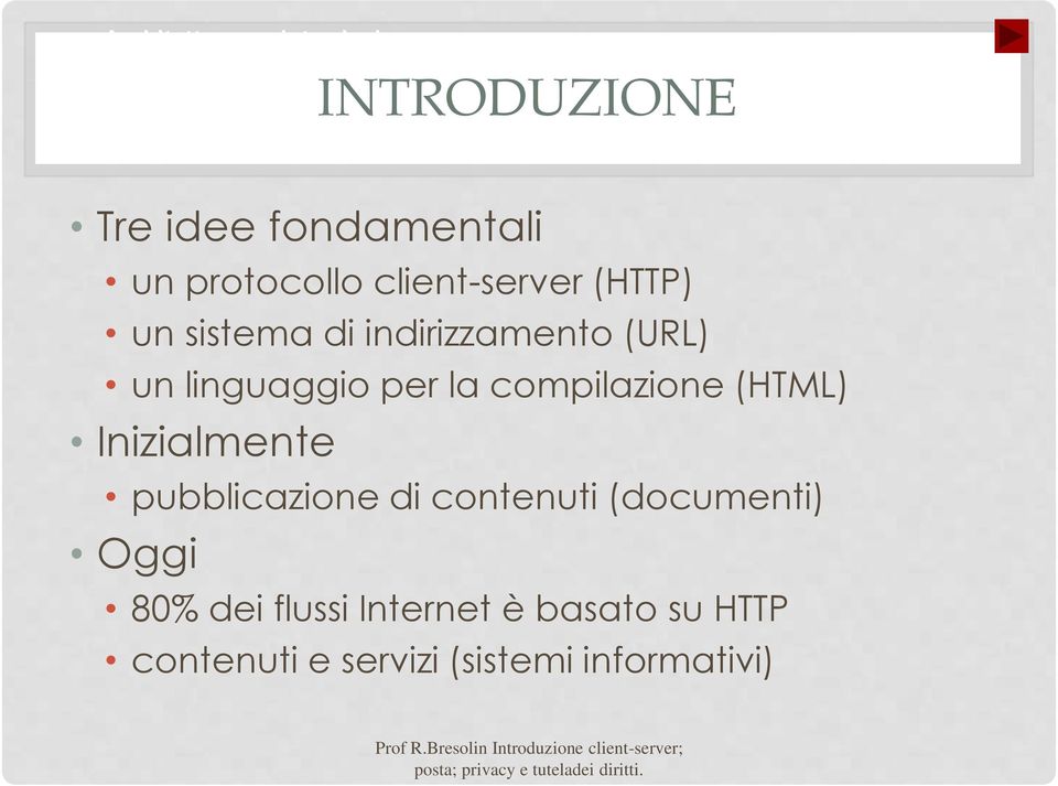 compilazione (HTML) Inizialmente pubblicazione di contenuti (documenti) Oggi