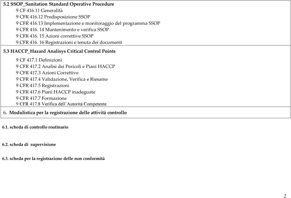 1 Definizioni 9 CFR 417.2 Analisi dei Pericoli e Piani HACCP 9 CFR 417.3 Azioni Correttive 9 CFR 417.4 Validazione, Verifica e Riesame 9 CFR 417.5 Registrazioni 9 CFR 417.