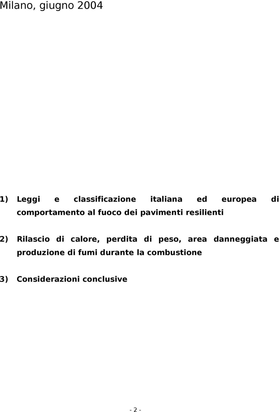 Rilascio di calore, perdita di peso, area danneggiata e