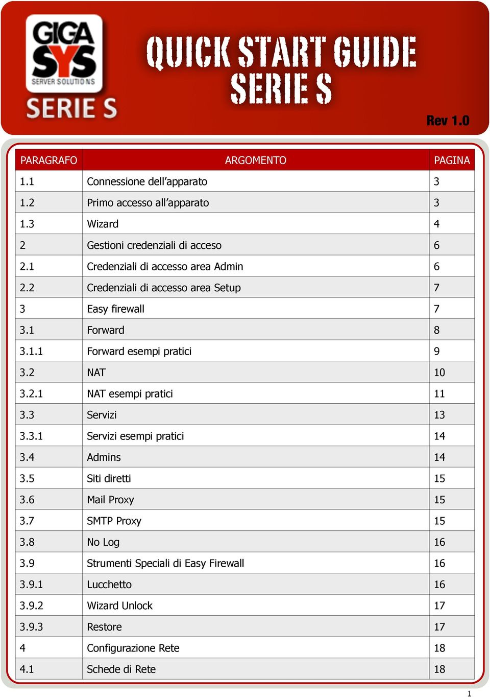 1.1 Forward esempi pratici 9 3.2 NAT 10 3.2.1 NAT esempi pratici 11 3.3 Servizi 13 3.3.1 Servizi esempi pratici 14 3.4 Admins 14 3.5 Siti diretti 15 3.