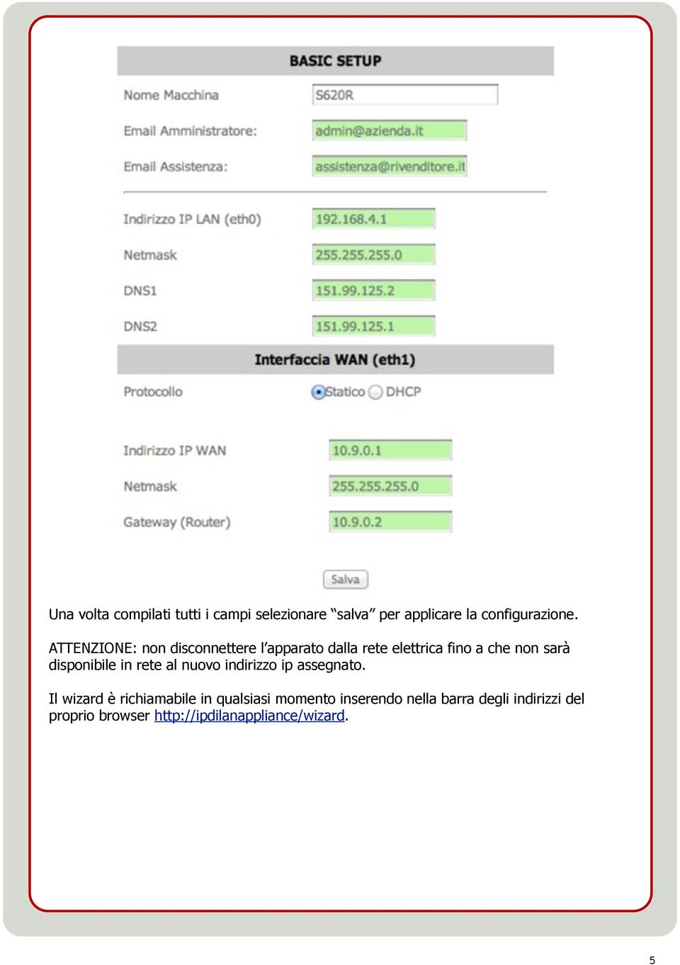 disponibile in rete al nuovo indirizzo ip assegnato.