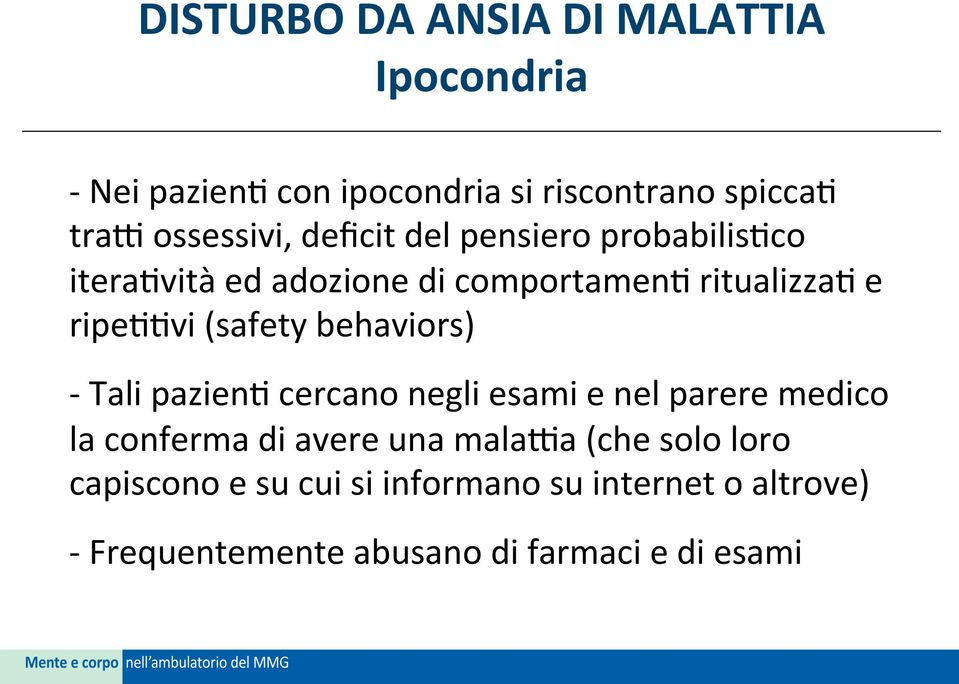 ripe44vi (safety behaviors) - Tali pazien4 cercano negli esami e nel parere medico la conferma di avere