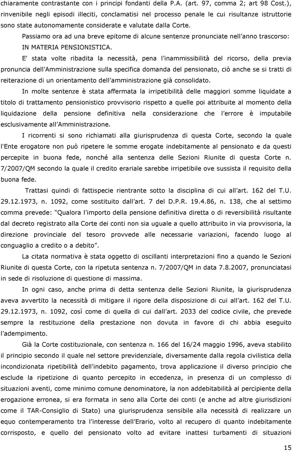 Passiamo ora ad una breve epitome di alcune sentenze pronunciate nell anno trascorso: IN MATERIA PENSIONISTICA.