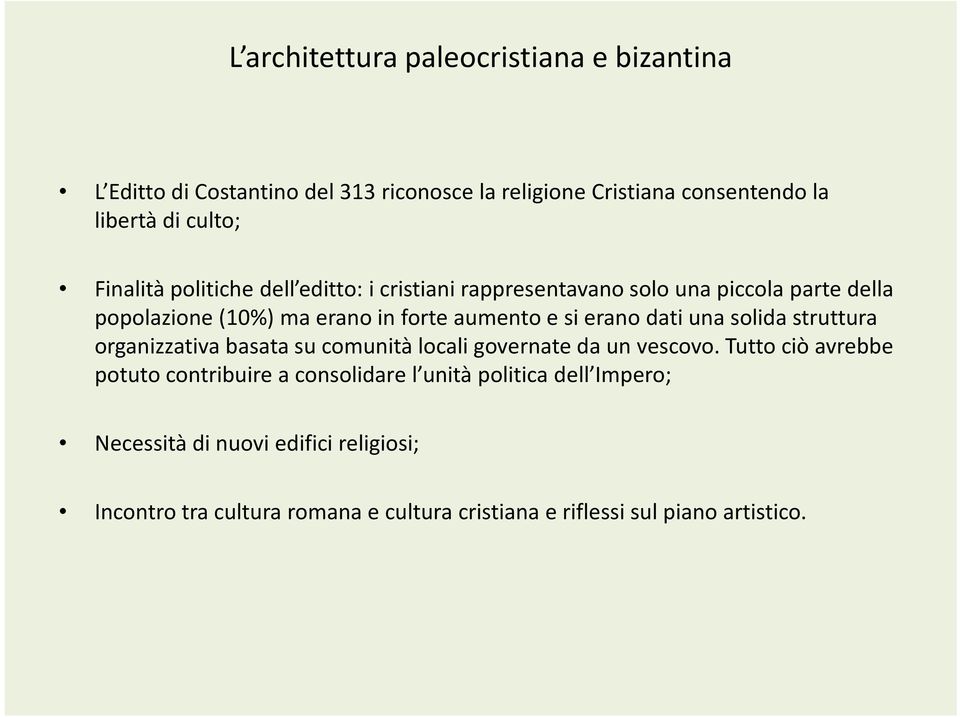 erano dati una solida struttura organizzativa basata su comunità locali governate da un vescovo.