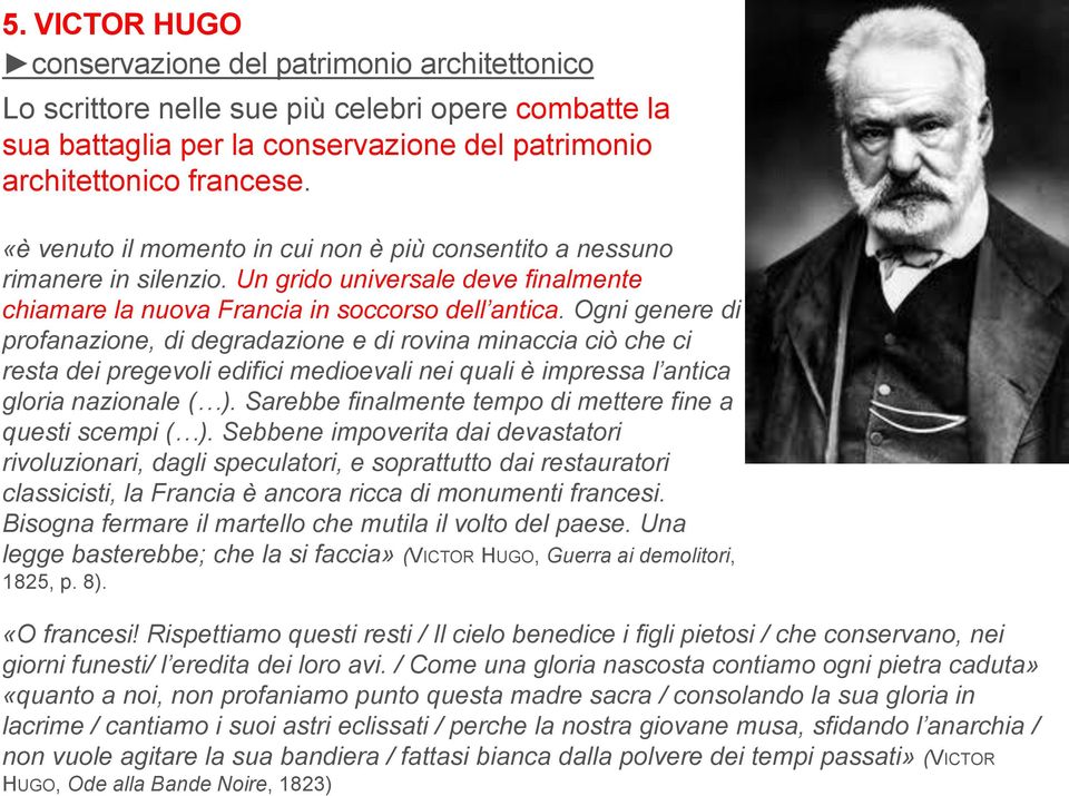 Ogni genere di profanazione, di degradazione e di rovina minaccia ciò che ci resta dei pregevoli edifici medioevali nei quali è impressa l antica gloria nazionale ( ).