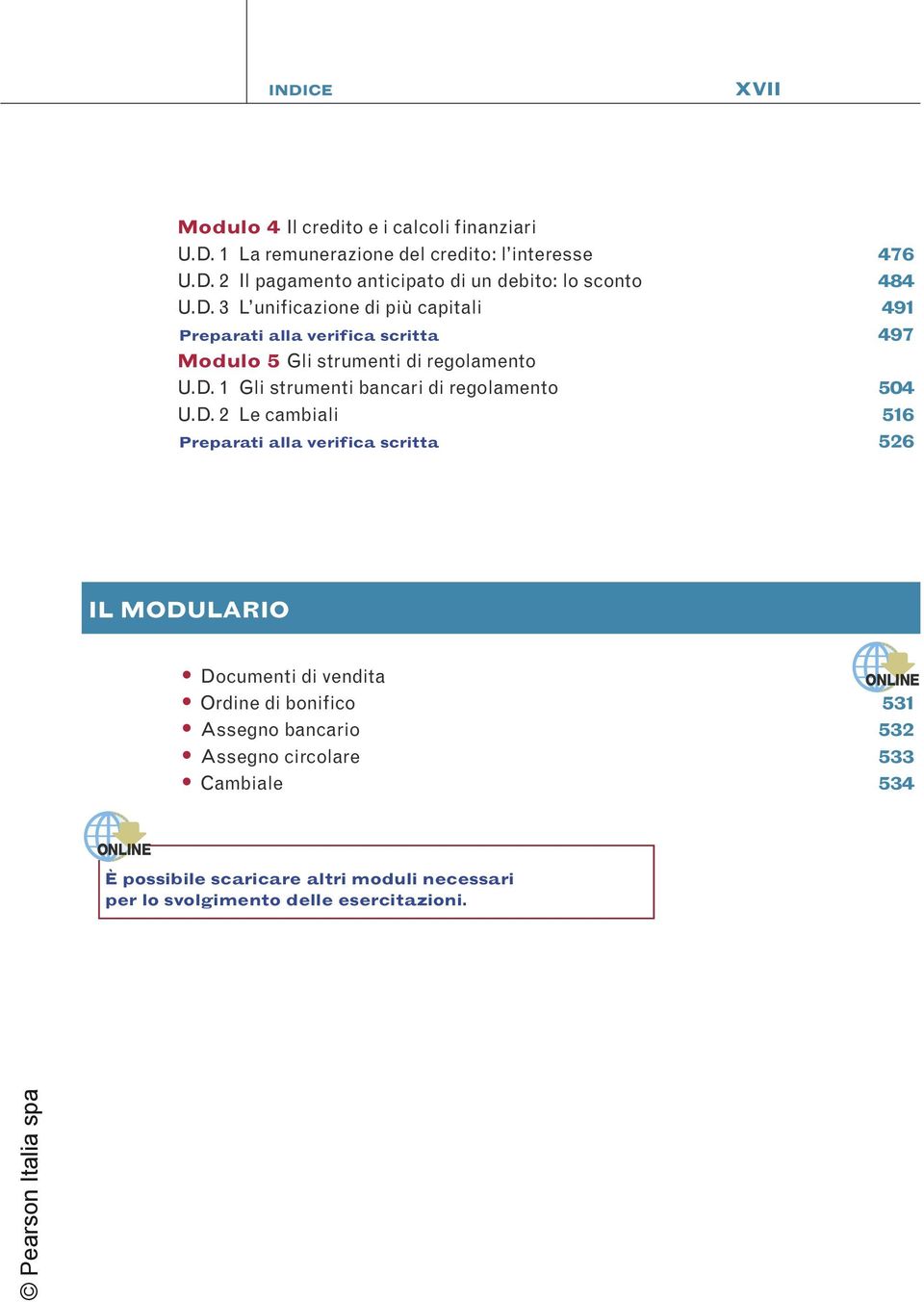 D. 2 Le cambiali 516 Preparati alla verifica scritta 526 IL MODULARIO Documenti di vendita Ordine di bonifico 531 Assegno bancario 532 Assegno