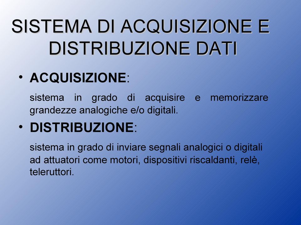 DISTRIBUZIONE: sistema in grado di inviare segnali analogici o