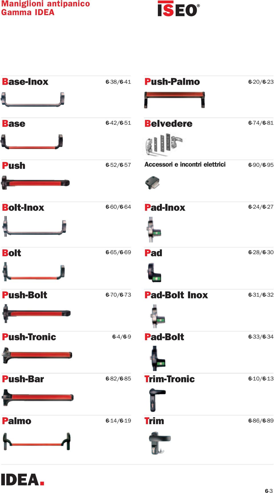 Bolt 6-65/6-69 Pad 6-28/6-30 Push-Bolt 6-70/6-73 Pad-Bolt Inox 6-31/6-32 Push-Tronic 6-4/6-9