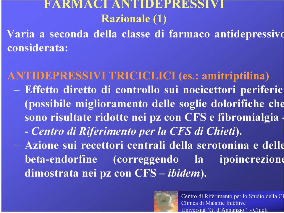 : amitriptilina) Effetto retto control sui nocicettori iferici (possibile miglioramento delle soglie