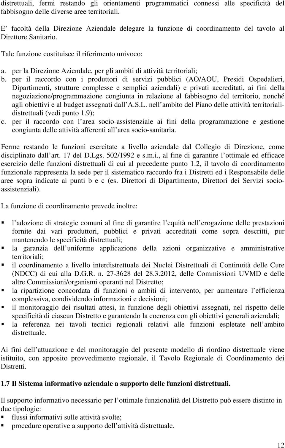 per la Direzione Aziendale, per gli ambiti di attività territoriali; b.