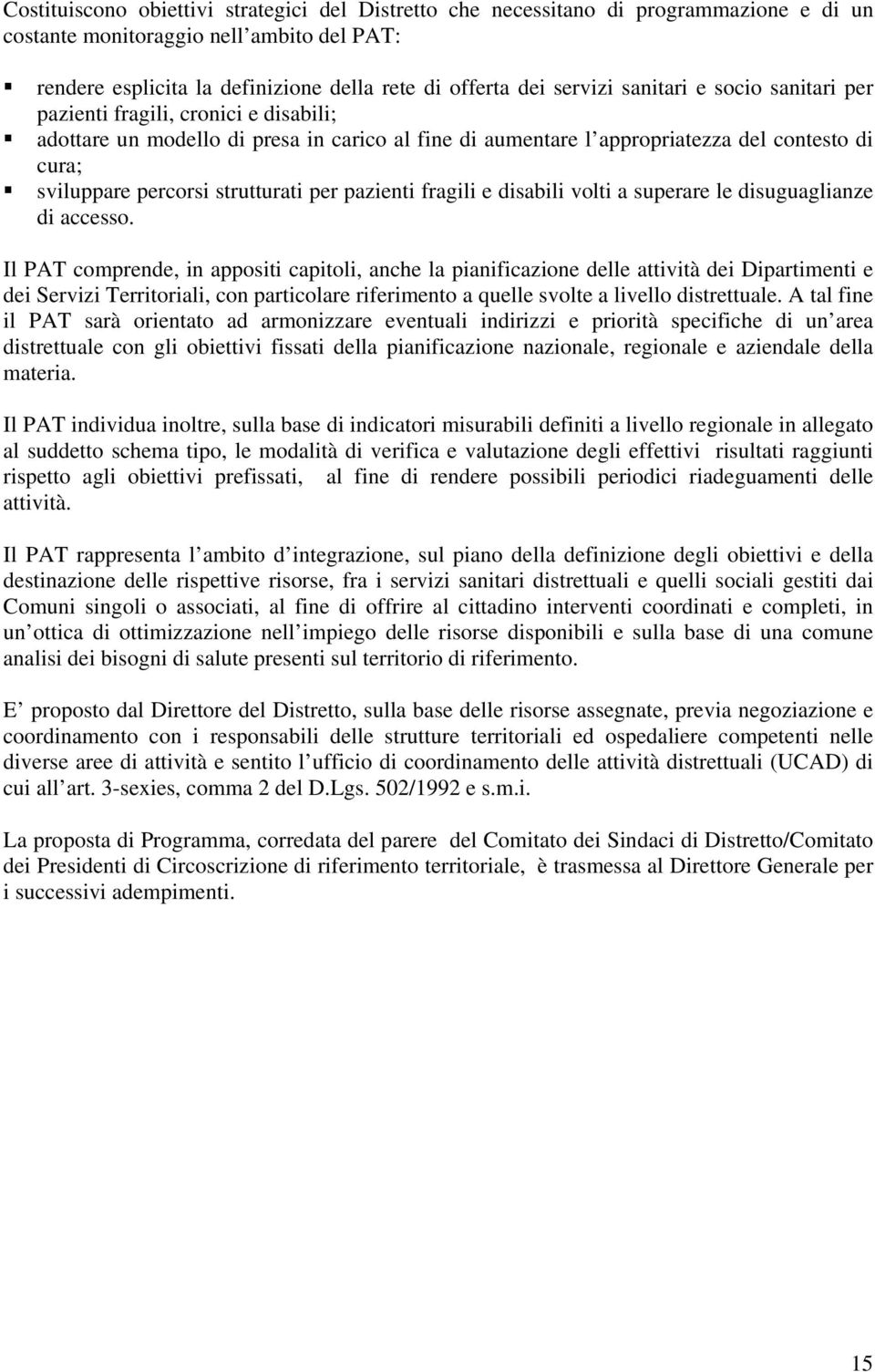 strutturati per pazienti fragili e disabili volti a superare le disuguaglianze di accesso.