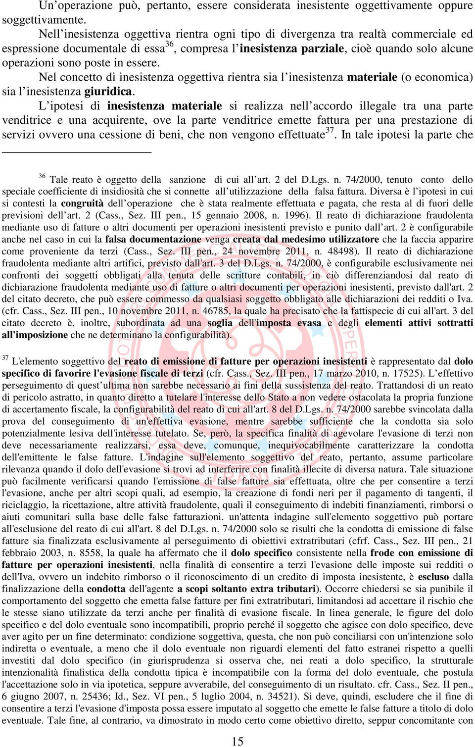 in essere. Nel concetto di inesistenza oggettiva rientra sia l inesistenza materiale (o economica) sia l inesistenza giuridica.