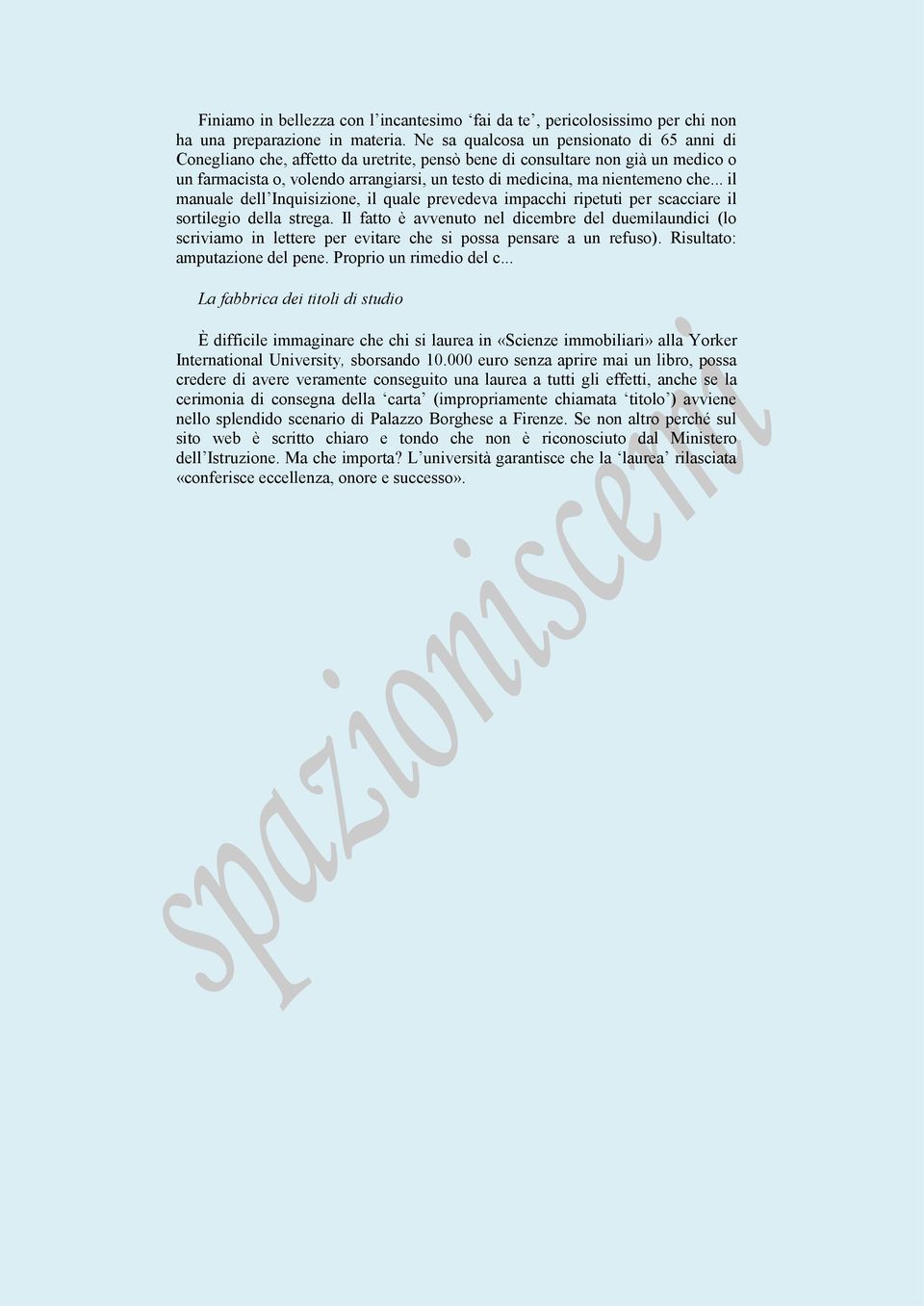 che... il manuale dell Inquisizione, il quale prevedeva impacchi ripetuti per scacciare il sortilegio della strega.