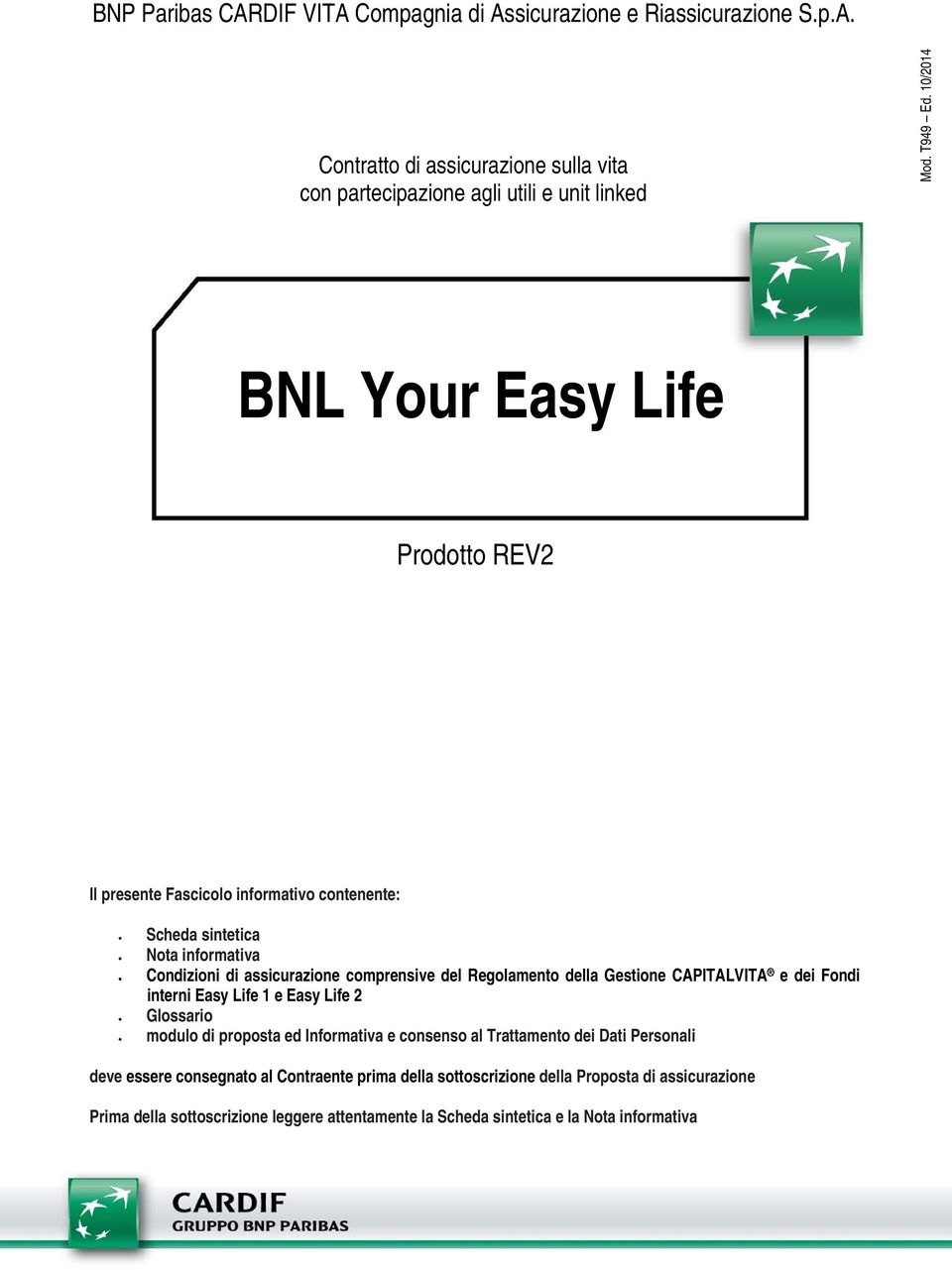 Regolamento della Gestione CAPITALVITA e dei Fondi interni Easy Life 1 e Easy Life 2 Glossario modulo di proposta ed Informativa e consenso al Trattamento dei Dati Personali