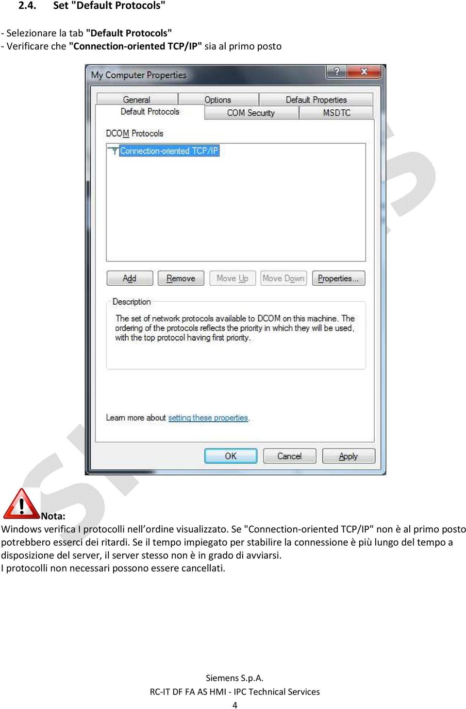 Se "Connection-oriented TCP/IP" non è al primo posto potrebbero esserci dei ritardi.