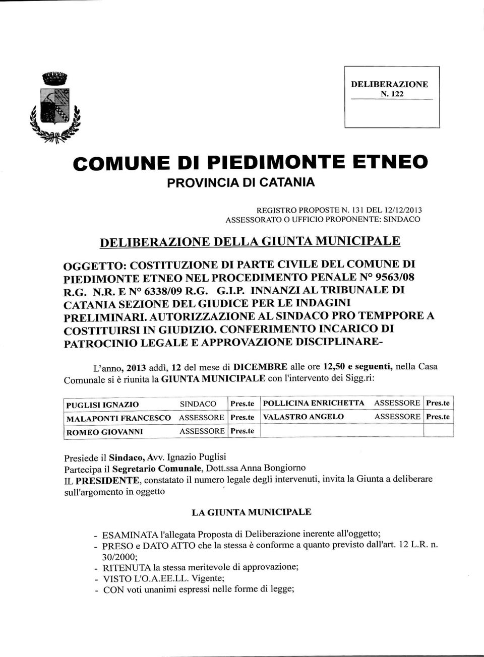 9563/08 R.G. N.R. E N 6338/09 R.G. G.I.P. INNANZI AL TRIBUNALE DI CATANIA SEZIONE DEL GIUDICE PER LE INDAGINI PRELIMINARI. AUTORIZZAZIONE AL SINDACO PRO TEMPPORE A COSTITUIRSI IN GIUDIZIO.