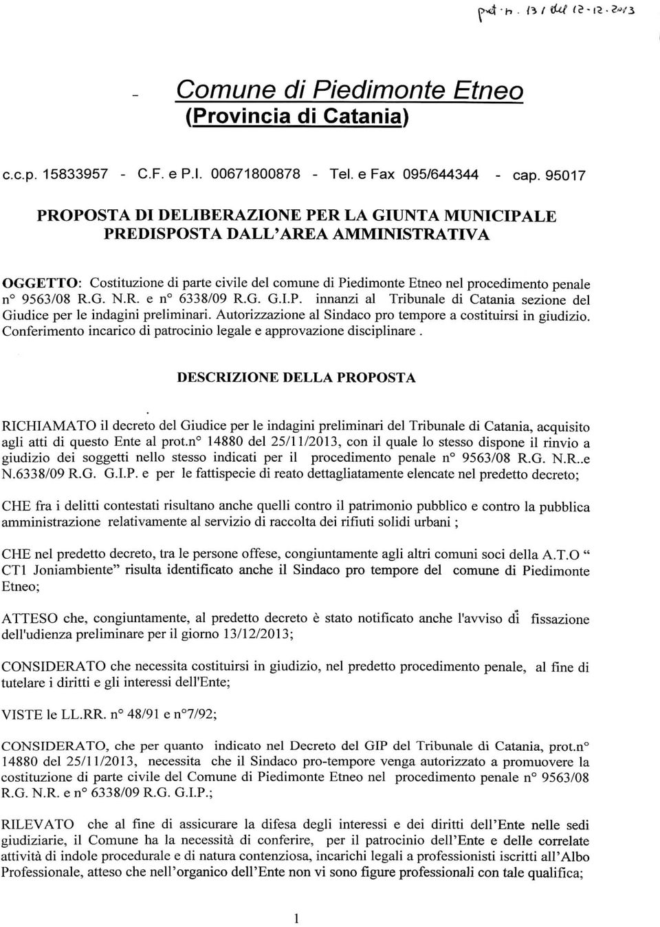 G. N.R. e n 6338/09 R.G. G.I.P. innanzi al Tribunale di Catania sezione del Giudice per le indagini preliminari. Autorizzazione al Sindaco prò tempore a costituirsi in giudizio.